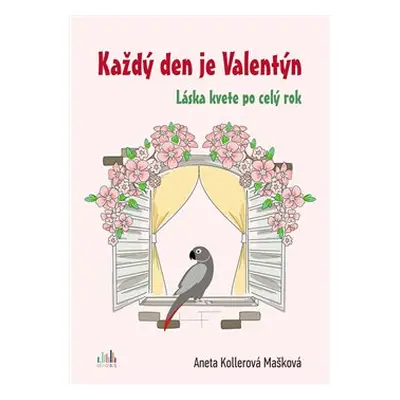 Každý den je Valentýn - Aneta Kollerová Mašková