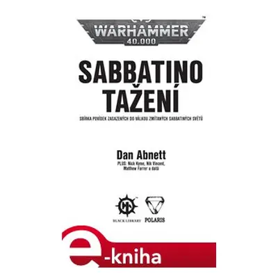 Sabbatino tažení - Dan Abnett, Nick Kyme, Nik Vincent, Aaron Dembski-Bowden, Mathew Farrer, Rob 