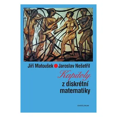 Kapitoly z diskrétní matematiky - Jiří Matoušek, Jaroslav Nešetřil