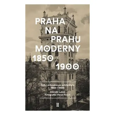 Praha na prahu moderny - Zdeněk Lukeš, Pavel Hroch