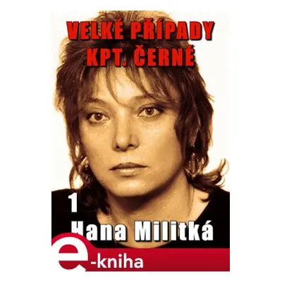 Velké případy kpt. Černé 1 - Hana Militká