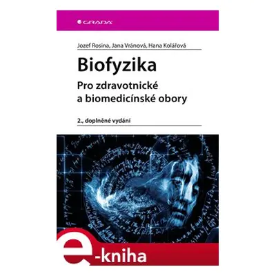 Biofyzika - Hana Kolářová, Jozef Rosina, Jana Vránová