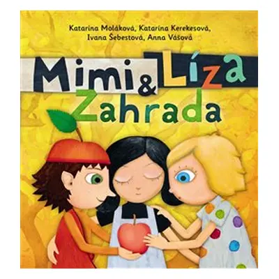 Mimi a Líza: Zahrada - Katarína Kerekesová, Katarína Moláková, Ivana Šebestová, Anna Vášová