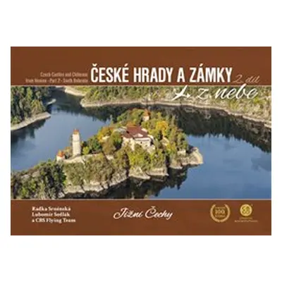 České hrady a zámky z nebe 2. díl - Jižní Čechy - Lubomír Sedlák, Radka Srněnská