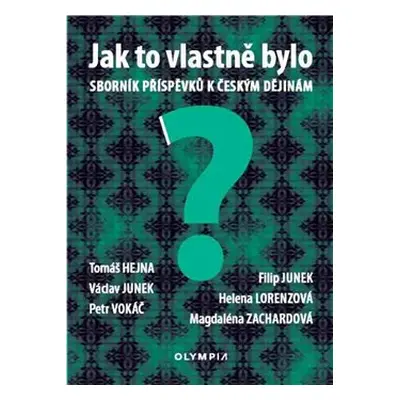 Jak to vlastně bylo - Václav Junek, Helena Lorenzová, Petr Vokáč, Magdalena Zachardová, Filip Ju