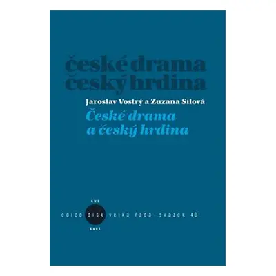 České drama a český hrdina - Zuzana Sílová, Jaroslav Vostrý