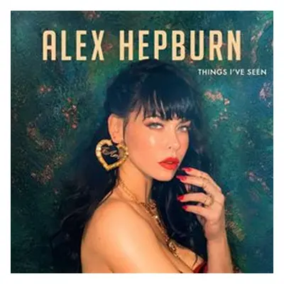 Things I&apos;ve Seen - Alex Hepburn