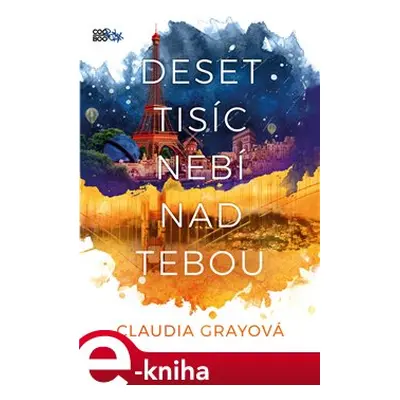 Deset tisíc nebí nad tebou - Claudia Grayová