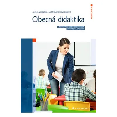 Obecná didaktika - Miroslava Kovaříková, Alena Vališová