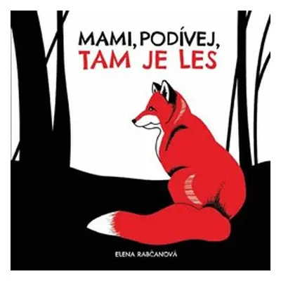 Mami, podívej, tam je les! - Elena Rabčanová