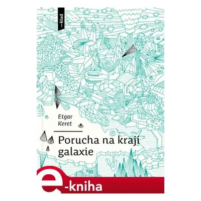 Porucha na kraji galaxie - Etgar Keret