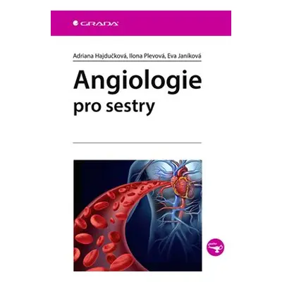 Angiologie pro sestry - Eva Janíková, Ilona Plevová, Adriana Hajdučková