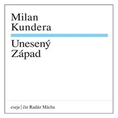 Unesený Západ - Milan Kundera