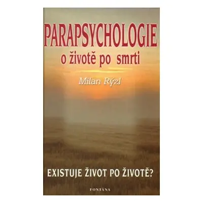 Parapsychologie o životě po smrti - Milan Rýzl