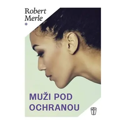 Muži pod ochranou - Robert Merle