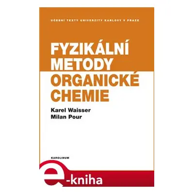 Fyzikální metody organické chemie - Karel Waisser, Milan Pour