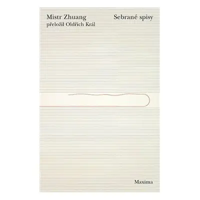 Mistr Zhuang. Sebrané spisy - Mistr Zhuang