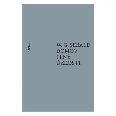 Domov plný úzkosti - W. G. Sebald