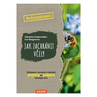 Jak zachránit včely - Sebastian Hopfenmüller, Eva Stanglerová