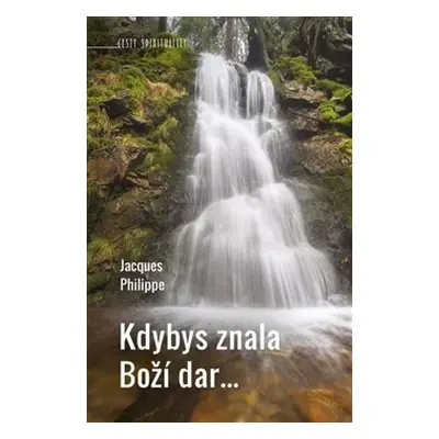 Kdybys znala Boží dar… - Jacques Philippe