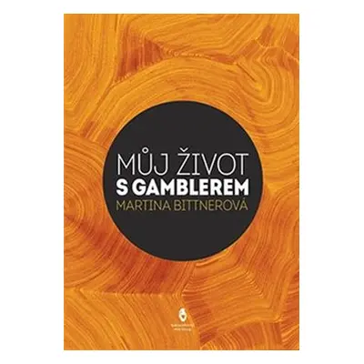 Život s gamblerem - Martina Bittnerová