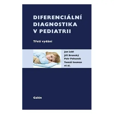 Diferenciální diagnostika v pediatrii - Jan Lebl, Jiří Bronský, Petr Pohunek, Tomáš Seman, kol.