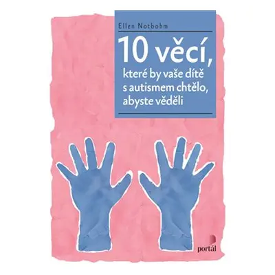 10 věcí, které by vaše dítě s autismem chtělo, abyste věděli - Ellen Notbohm