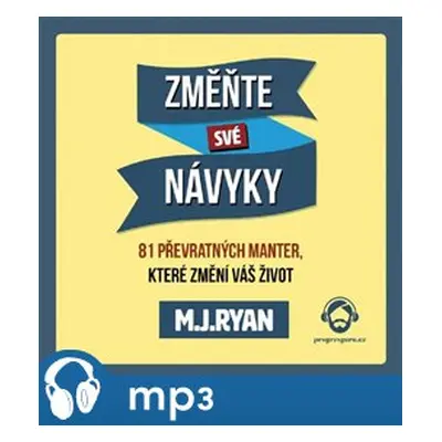 Změňte své návyky - 81 pravidel, která změní váš život, mp3 - M. J. Ryan