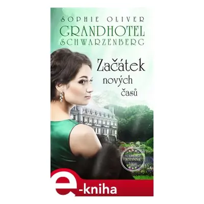 Grandhotel Schwarzenberg - Začátek nových časů - Sophie Oliver