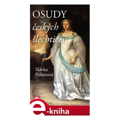 Osudy českých šlechtičen - Slávka Poberová