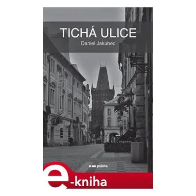 Tichá ulice - Daniel Jakubec