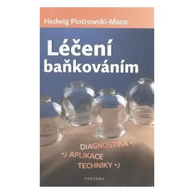 Léčení baňkováním - Hedwig Piotrowski-Manz