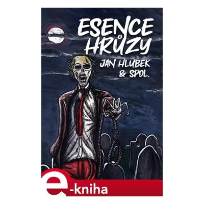 Esence hrůzy - Jan Hlubek, Jiří Koreš, Jana Pacáková, Kristina Haidingerová, kol., Tomáš Marton,