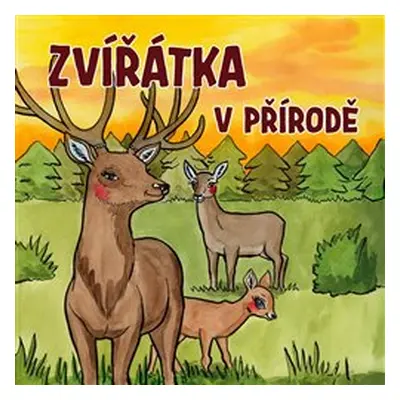 Zvířátka v přírodě - Zuzana Kyršová