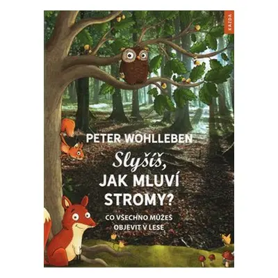 Slyšíš, jak mluví stromy? - Peter Wohlleben