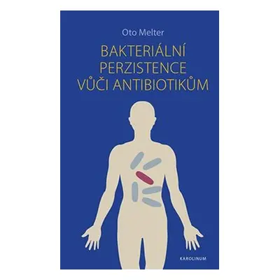 Bakteriální perzistence vůči antibiotikům - Oto Melter