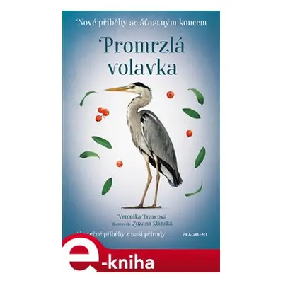 Nové příběhy se šťastným koncem – Promrzlá volavka - Veronika Francová