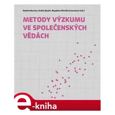 Metody výzkumu ve společenských vědách - Hedvika Novotná, Ondřej Špaček, Magdaléna Šťovíčková Ja