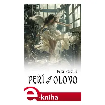 Peří nebo olovo - Peter Stuchlík