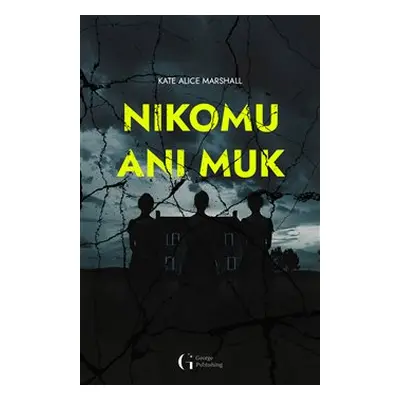 Nikomu ani muk - Kate Alice Marshall