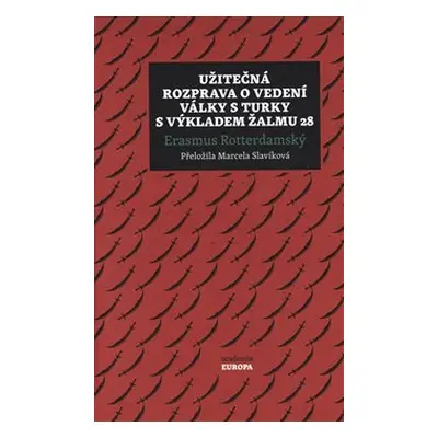 Užitečná rozprava o vedení války s Turky s výkladem Žalmu 28 - Erasmus Rotterdamský