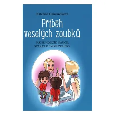 Příběh veselých zoubků - Kateřina Gančarčíková