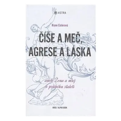 Číše a meč, agrese a láska - Riane Eislerová