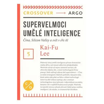 Supervelmoci umělé inteligence - Kai-Fu Lee