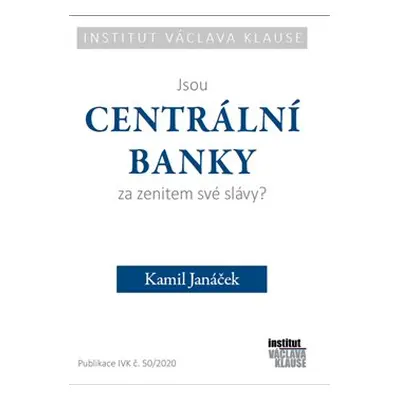 Jsou centrální banky za zenitem své slávy? - Kamil Janáček