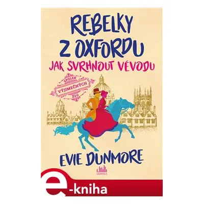 Rebelky z Oxfordu - Jak svrhnout vévodu - Evie Dunmore