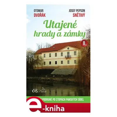 Utajené hrady a zámky II. - Josef "Pepson" Snětivý, Otomar Dvořák