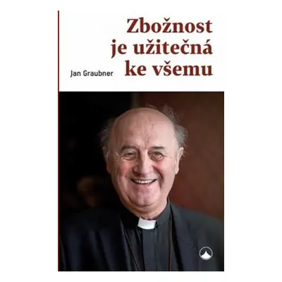 Zbožnost je užitečná ke všemu - Jan Graubner