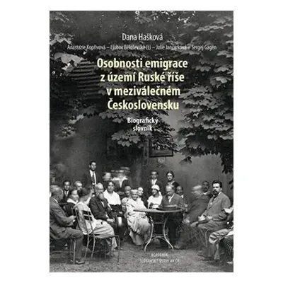 Osobnosti emigrace z území Ruské říše v meziválečném Československu - Dana Hašková, Anastazie Ko