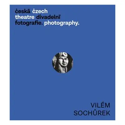 Česká divadelní fotografie - Vilém Sochůrek - Věra Velemanová, Zdeněk A. Tichý